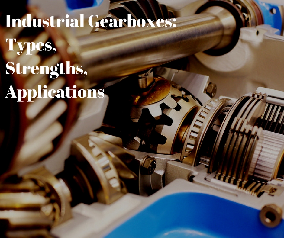 Industrial Gearboxes Types, Strengths, Applications Santram