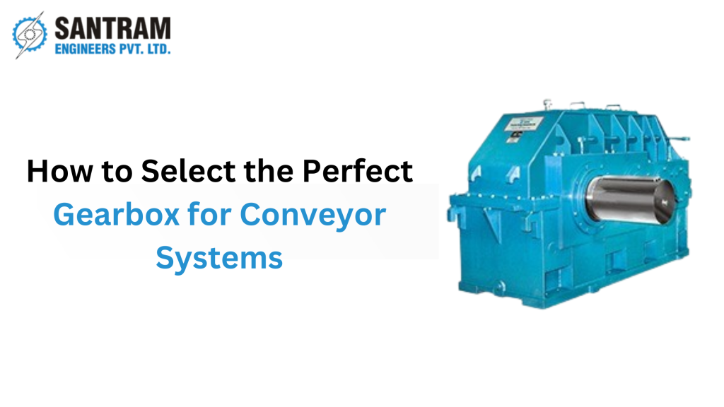 How to Select the Perfect Gearbox for Conveyor Systems