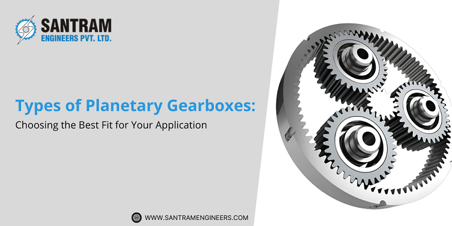 Types of Planetary Gearboxes: Choosing the Best Fit for Your Application