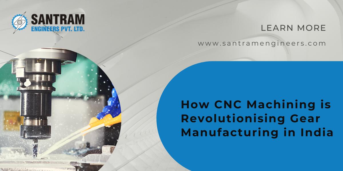 How CNC Machining is Revolutionising Gear Manufacturing in India